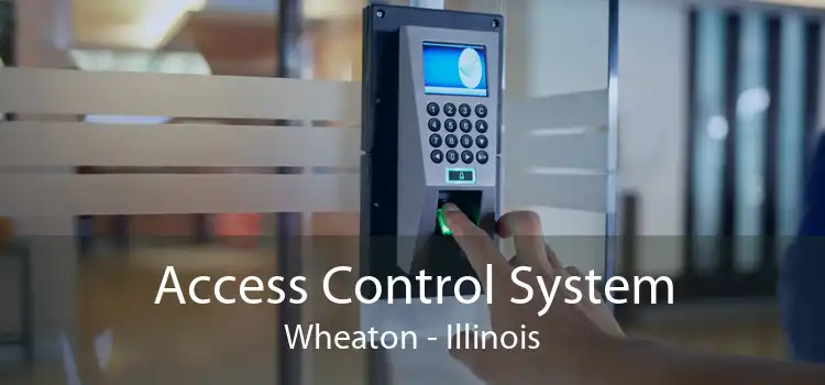 Access Control System Wheaton - Illinois