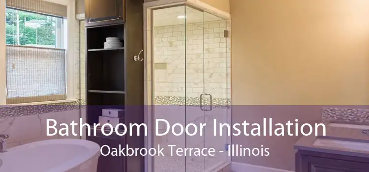 Bathroom Door Installation Oakbrook Terrace - Illinois