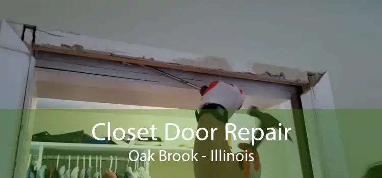 Closet Door Repair Oak Brook - Illinois