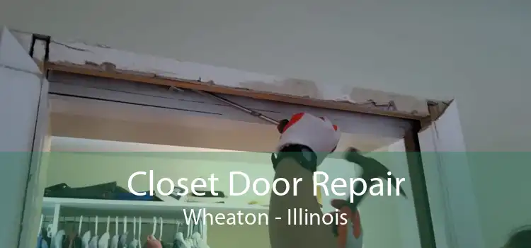 Closet Door Repair Wheaton - Illinois