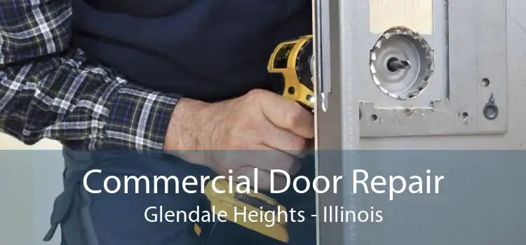 Commercial Door Repair Glendale Heights - Illinois