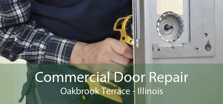 Commercial Door Repair Oakbrook Terrace - Illinois