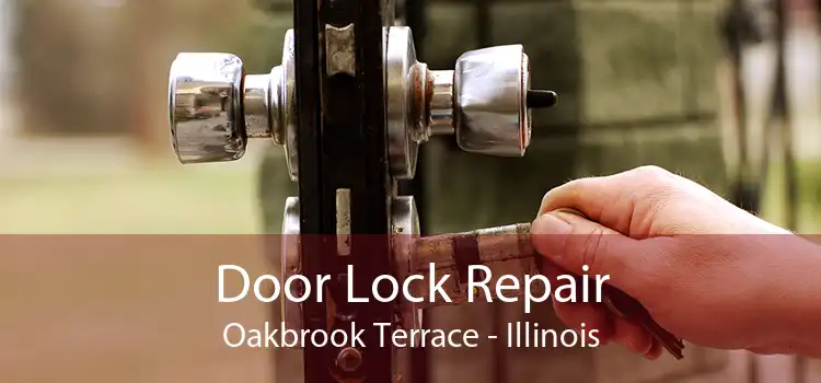 Door Lock Repair Oakbrook Terrace - Illinois