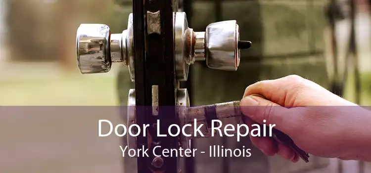 Door Lock Repair York Center - Illinois