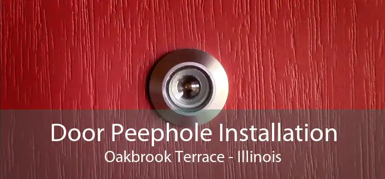 Door Peephole Installation Oakbrook Terrace - Illinois