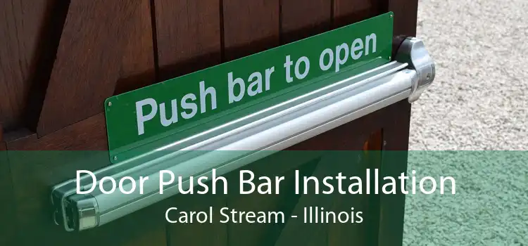 Door Push Bar Installation Carol Stream - Illinois