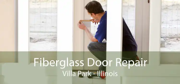 Fiberglass Door Repair Villa Park - Illinois