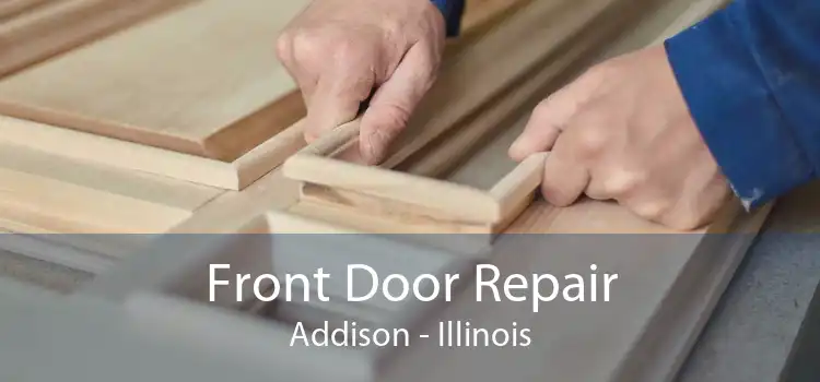 Front Door Repair Addison - Illinois