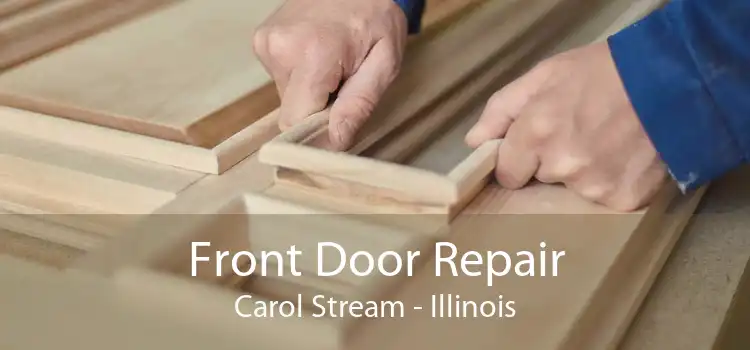 Front Door Repair Carol Stream - Illinois