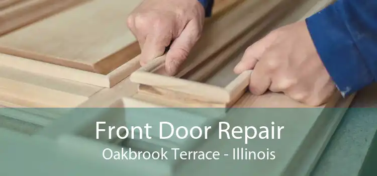 Front Door Repair Oakbrook Terrace - Illinois