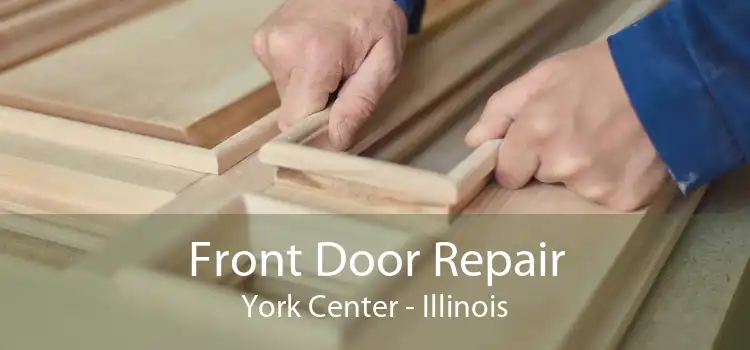 Front Door Repair York Center - Illinois