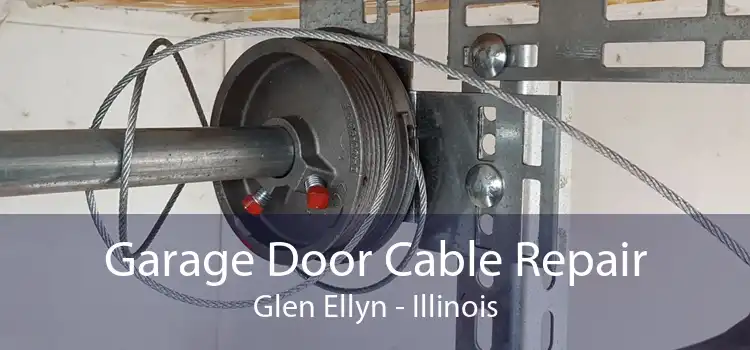 Garage Door Cable Repair Glen Ellyn - Illinois