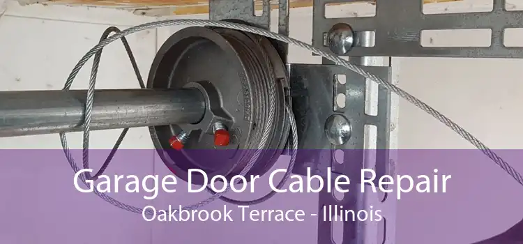 Garage Door Cable Repair Oakbrook Terrace - Illinois