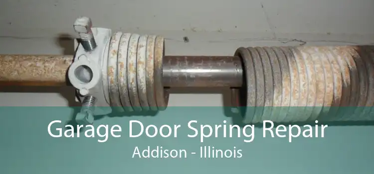 Garage Door Spring Repair Addison - Illinois