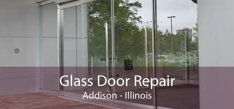 Glass Door Repair Addison - Illinois