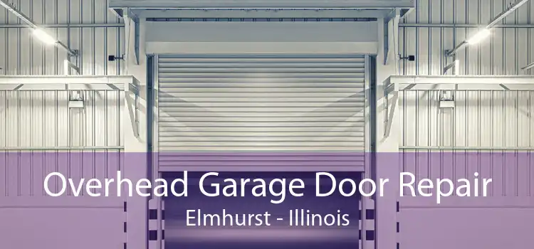 Overhead Garage Door Repair Elmhurst - Illinois