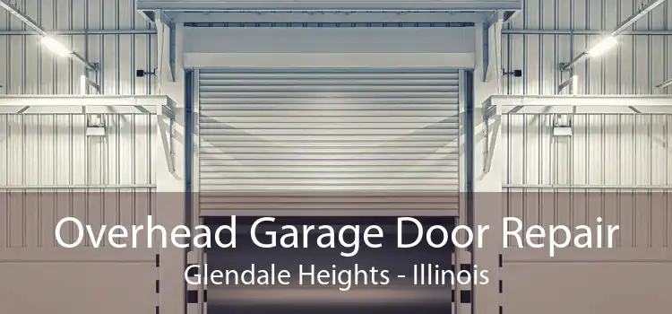 Overhead Garage Door Repair Glendale Heights - Illinois