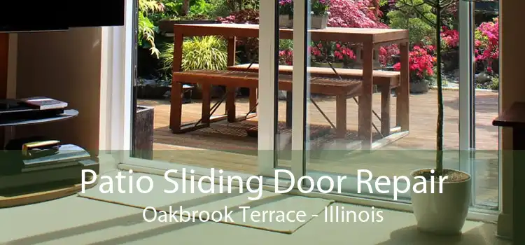 Patio Sliding Door Repair Oakbrook Terrace - Illinois