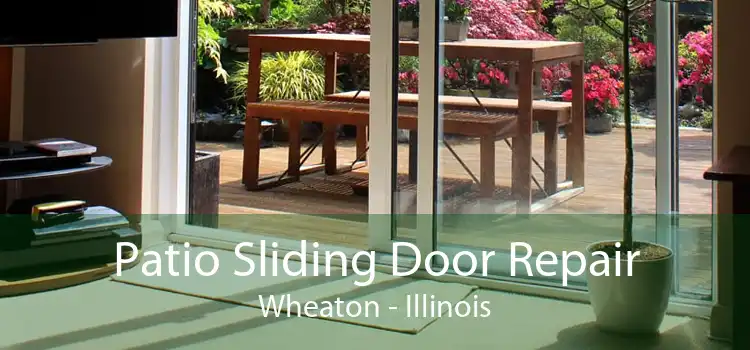 Patio Sliding Door Repair Wheaton - Illinois