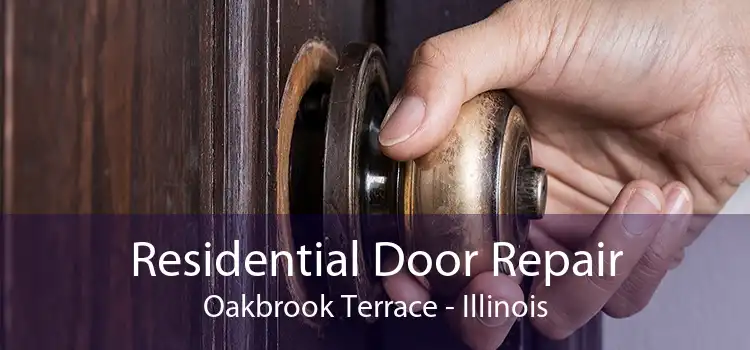 Residential Door Repair Oakbrook Terrace - Illinois